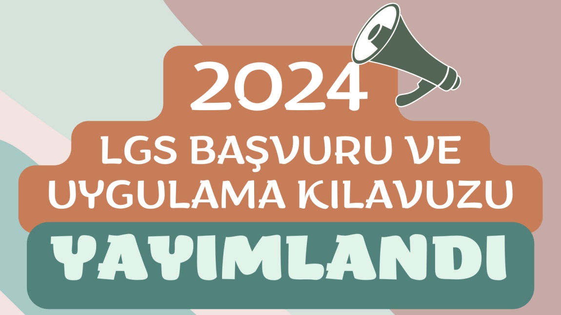 2024 LGS BAŞVURU VE UYGULAMA KILAVUZU